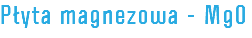 Płyta magnezowa - MgO